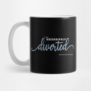 Excessively Diverted - Pride and Prejudice Quote Mug